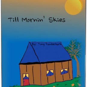 The third one of singer songwriter and author, Tony Funderburk's ebooks for kids "Till Mornin' Skies"