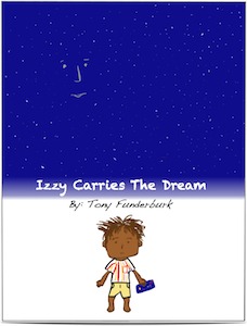 Book Cover to Singer songwriter and children's writer, Tony Funderburk's ebook for kids: "Izzy Carries A Dream"