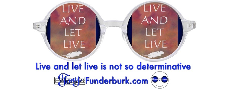 Live and let live is not so determinative