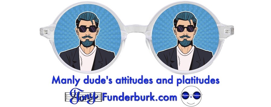 Manly dude's attitudes and platitudes