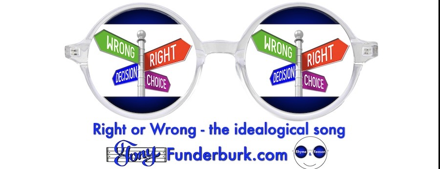 Right or Wrong - the idealogical song