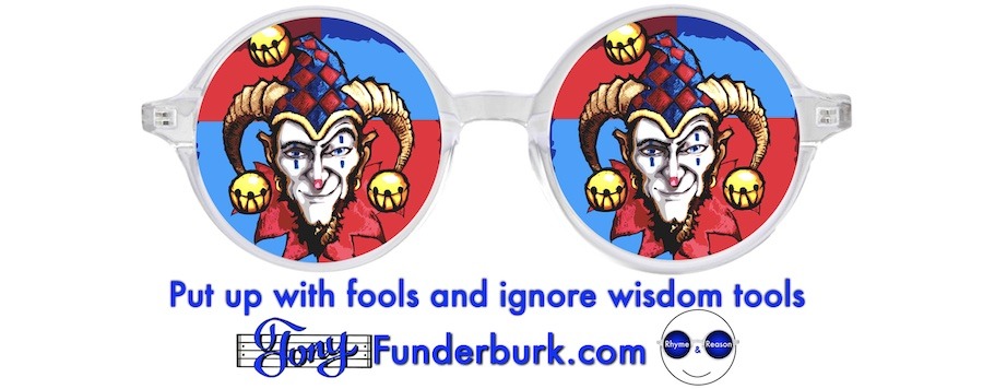 Put up with fools and ignore wisdom tools