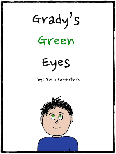 Grady's Green Eyes is a book for kids by Tony Funderburk