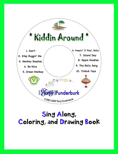 Kiddin' Around is a sing along, coloring, and drawing book by Tony Funderburk