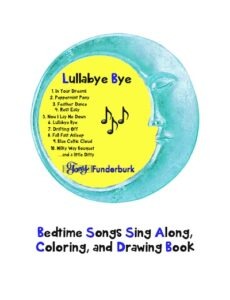 Lullabye Bye is a bedtime songs singalong, coloring, and drawing book by Tony Funderburk