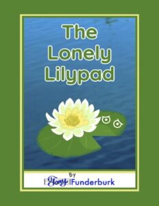 The Lonely Lilypad - A book for kids by Tony Funderburk