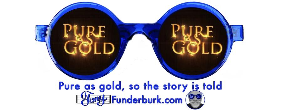 Pure as gold, so the story is told