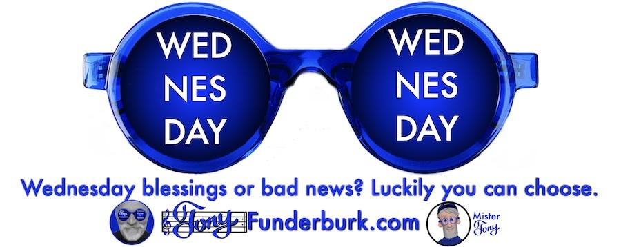 Wednesday blessings or bad news? Luckily you can choose.