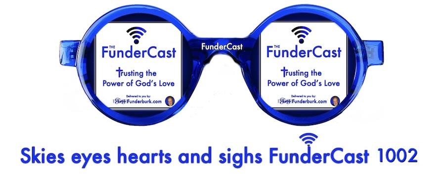 Skies eyes hearts and sighs FunderCast 1002
