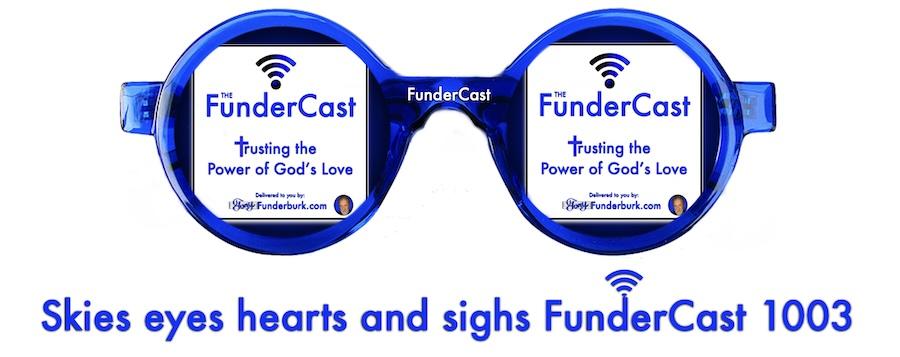 Skies eyes hearts and sighs FunderCast 1003