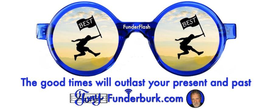 The good times will outlast your present and past