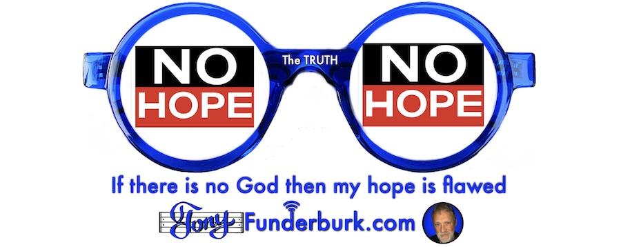 If there is no God then my hope is flawed