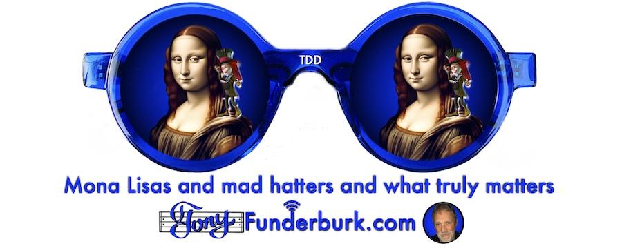 Mona Lisas and mad hatters and what truly matters