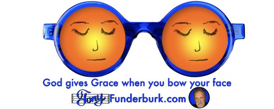 God gives Grace when you bow your face