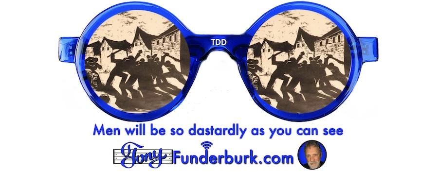 Men will be so dastardly as you can see