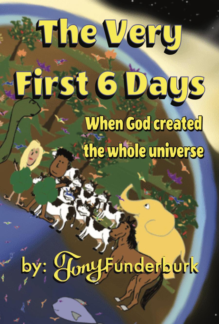 The Very First 6 Days by Tony Funderburk