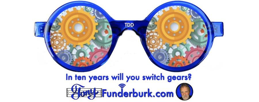 In ten years will you switch gears?