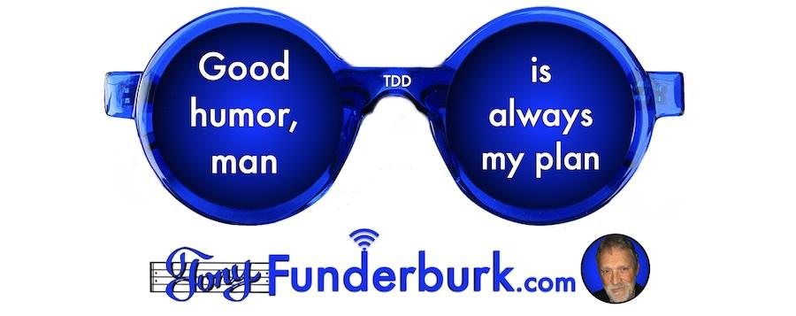 Good humor, man, is always my plan
