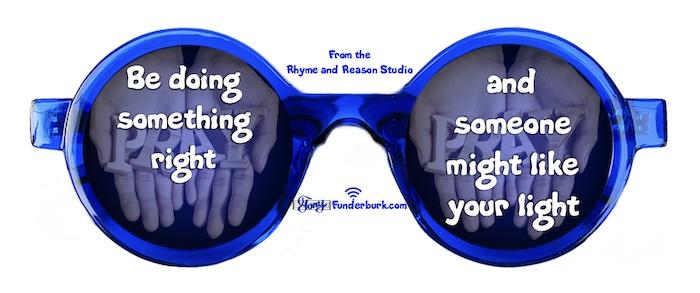 Be doing something right and someone might like your light
