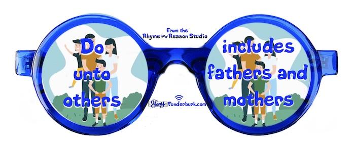 Do unto others includes fathers and mothers