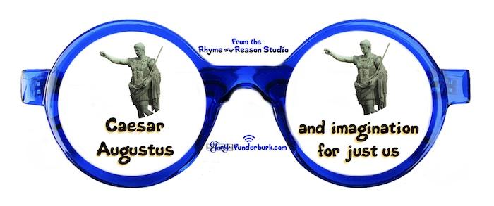 Caesar Augustus and imagination for just us