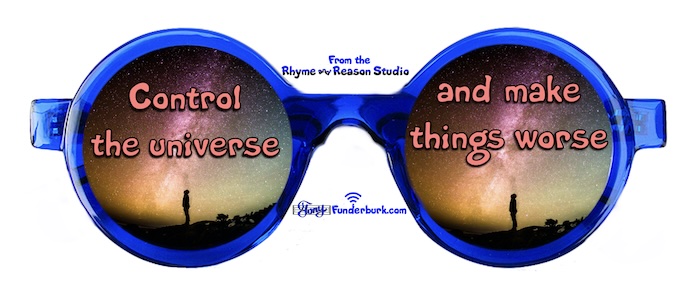 Control the universe and make things worse