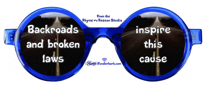 Backroads and broken laws inspire this cause