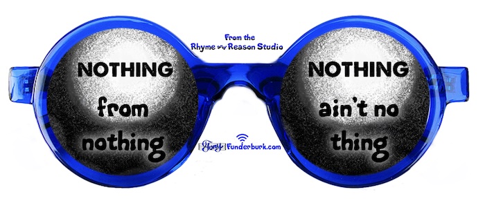 Nothing from nothing ain't no thing