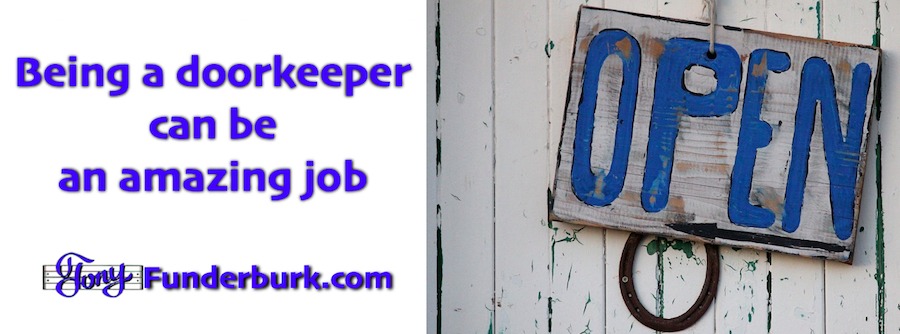 Being a doorkeeper can be an amazing job. But remember, location location location!