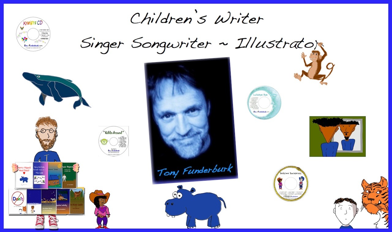 Children's writer - singer songwriter - illustrator, Tony Funderburk, and his words, music, and pictures.