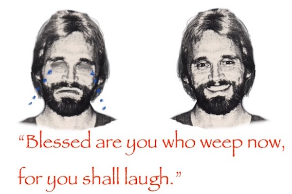 Blessed Are You Who Weep Now for you shall laugh