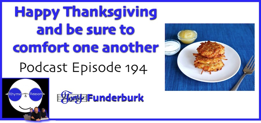 Comfort one another - and happy thanksgiving from Tony and the Rhyme and Reason Podcast