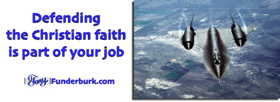 Defending the faith is part of your job as a Christian