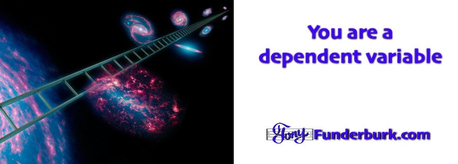 You are a Dependent variable whether you admit it or not.