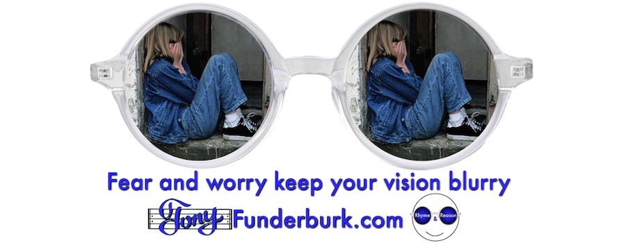 Fear and worry keep your vision blurry