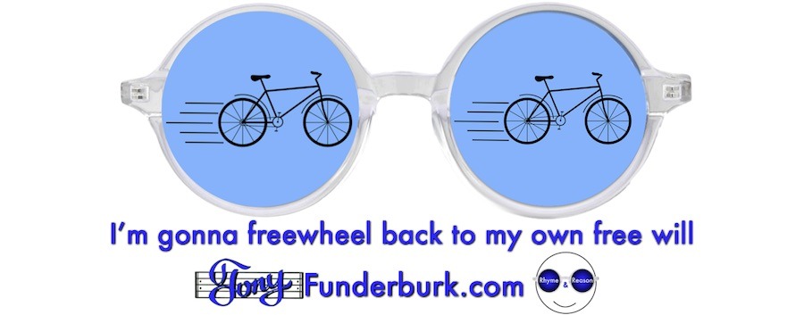 I'm gonna freewheel back to my own free will