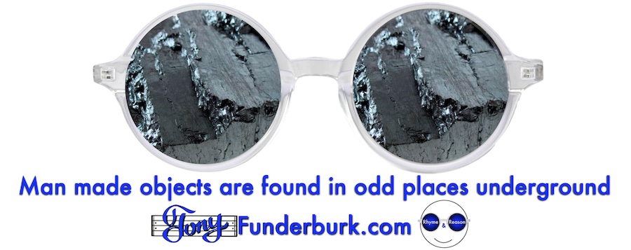 Man made objects are found in odd places underground