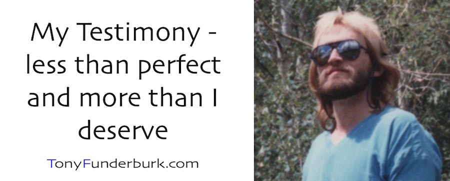 My Testimony - less than perfect and more than I deserve