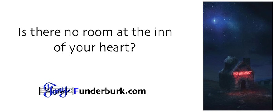 Is there No Room At The Inn of your heart for your Creator?