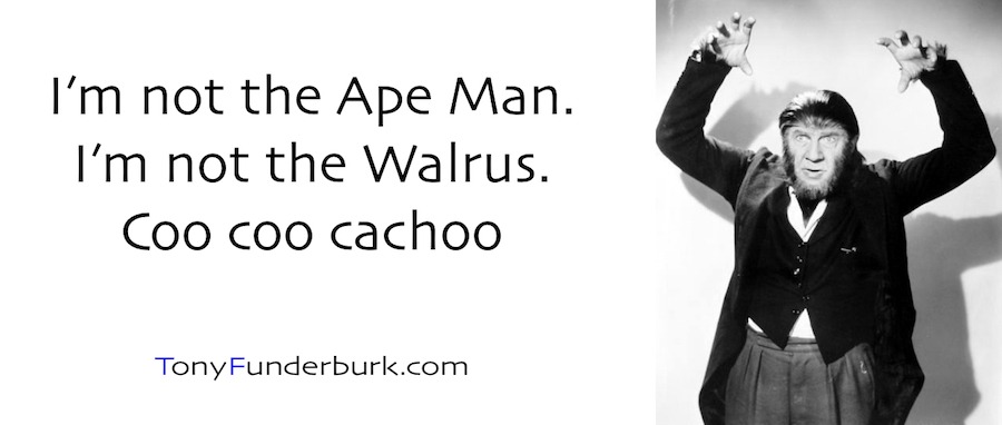 Ape man - Not The Ape Man - I'm not the walrus