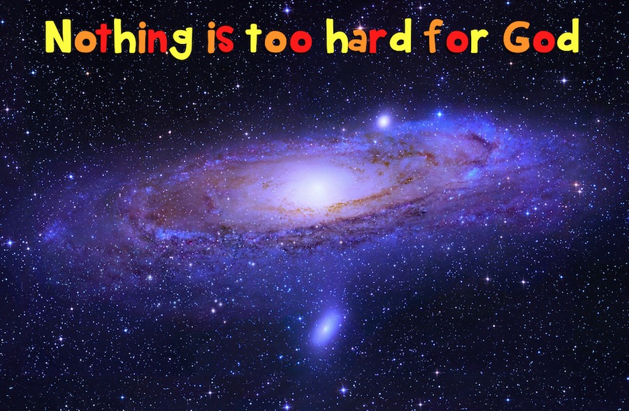 Nothing is too hard for God