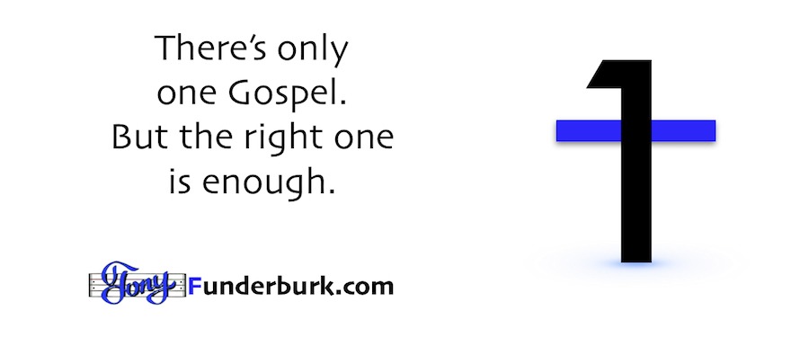 Only One Gospel - and the right one is enough