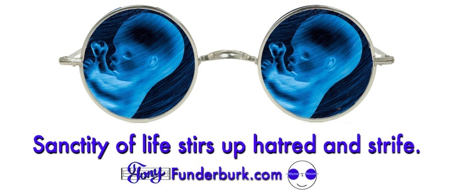 Sanctity of life stirs up hatred and strife.