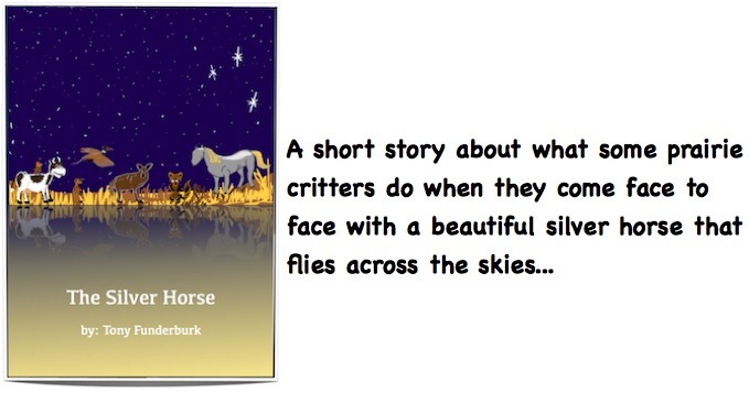 Writer-singer-illustrator, Tony Funderburk, shares the news about the latest of his ebooks for kids "The Silver Horse"