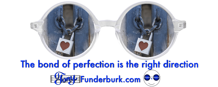 The bond of perfection Is the right direction