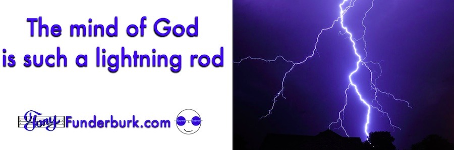 The mind of God is such a lightning rod