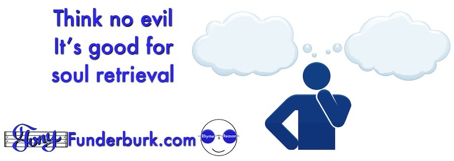 Think no evil - it's good for soul retrieval