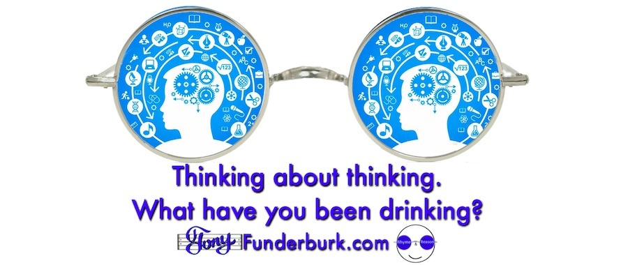 Thinking about thinking - what have you been drinking?